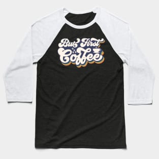 But First Coffee Baseball T-Shirt